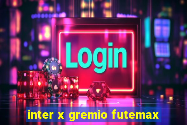 inter x gremio futemax